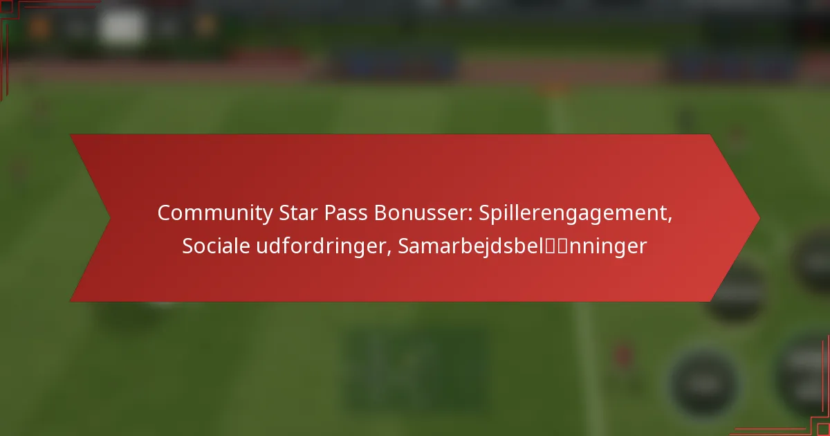 featured-image-community-star-pass-bonusser-spillerengagement-sociale-udfordringer-samarbejdsbelnninger