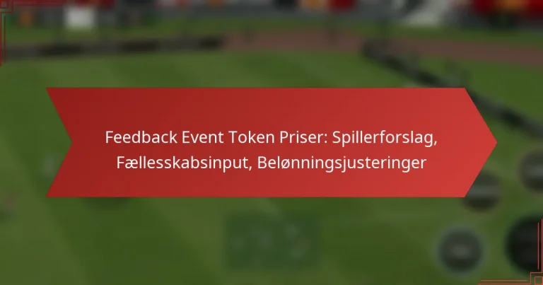 featured-image-feedback-event-token-priser-spillerforslag-faellesskabsinput-belonningsjusteringer