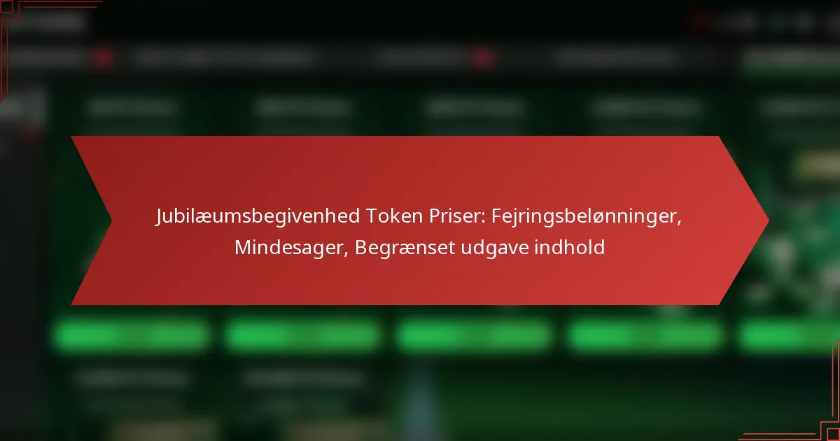 featured-image-jubilaeumsbegivenhed-token-priser-fejringsbelonninger-mindesager-begraenset-udgave-indhold