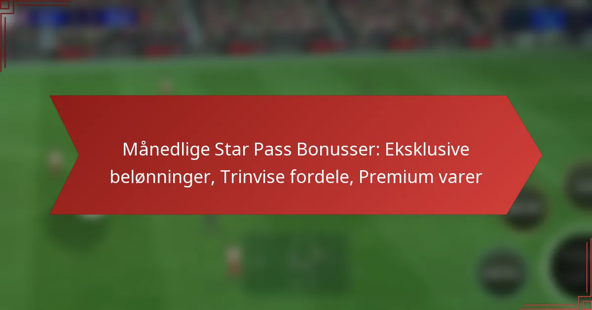 featured-image-manedlige-star-pass-bonusser-eksklusive-belonninger-trinvise-fordele-premium-varer