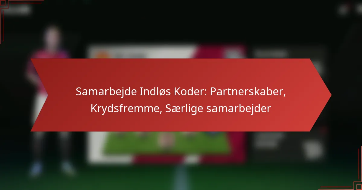 featured-image-samarbejde-indlos-koder-partnerskaber-krydsfremme-saerlige-samarbejder
