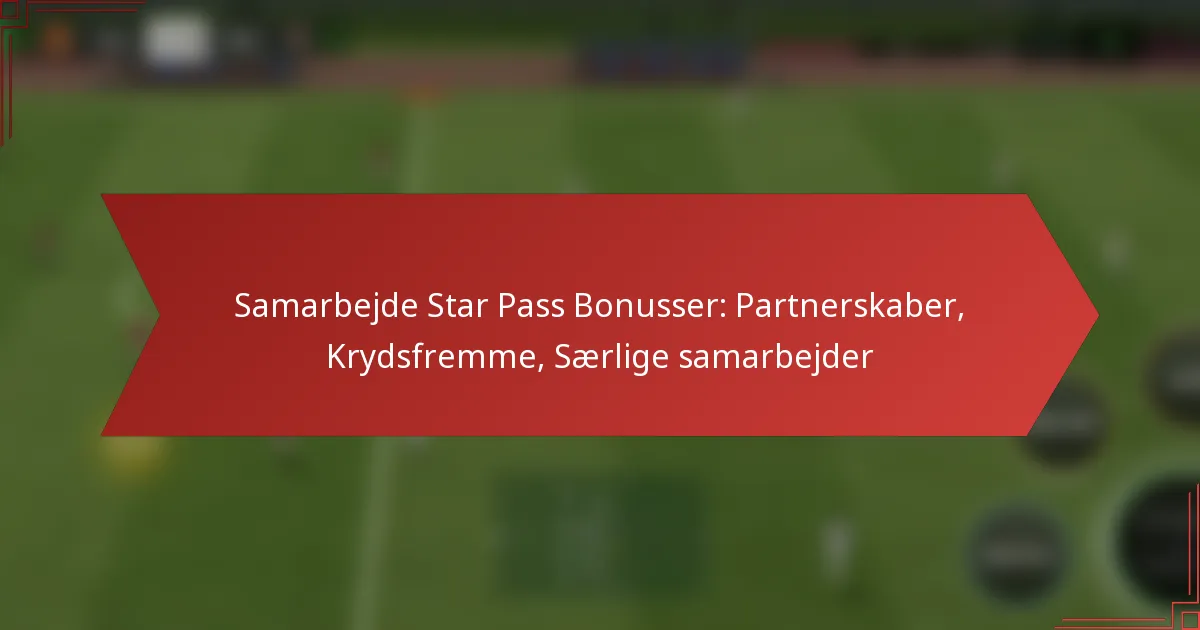 featured-image-samarbejde-star-pass-bonusser-partnerskaber-krydsfremme-saerlige-samarbejder