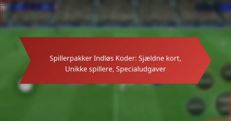 featured-image-spillerpakker-indlos-koder-sjaeldne-kort-unikke-spillere-specialudgaver