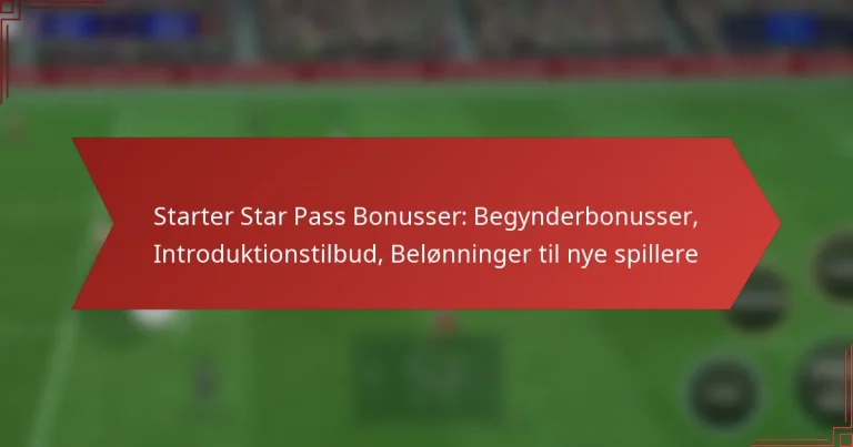 featured-image-starter-star-pass-bonusser-begynderbonusser-introduktionstilbud-belonninger-til-nye-spillere