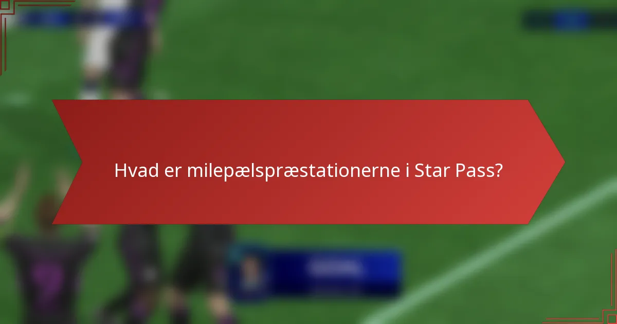 Hvad er milepælspræstationerne i Star Pass?