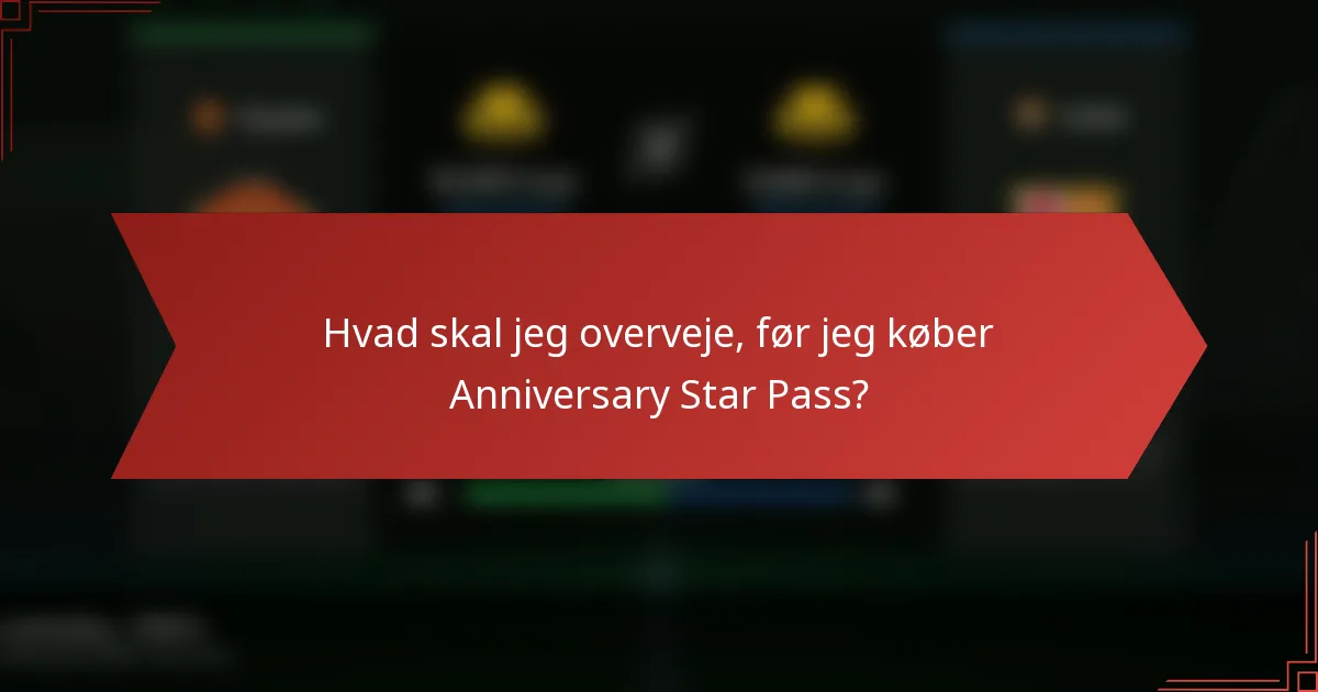 Hvad skal jeg overveje, før jeg køber Anniversary Star Pass?