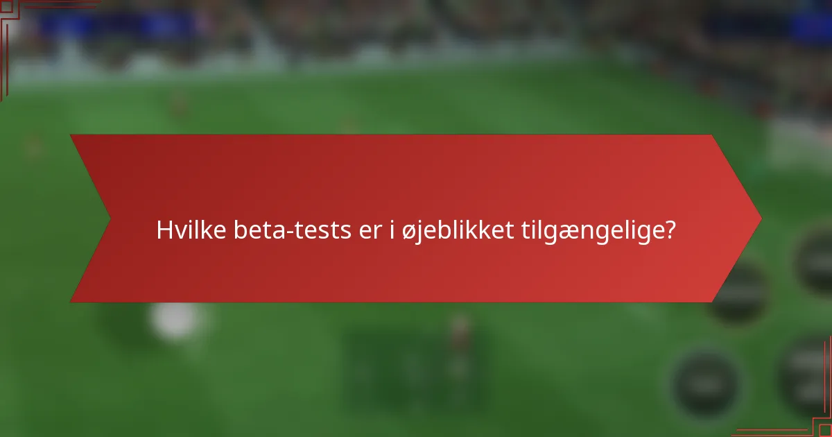 Hvilke beta-tests er i øjeblikket tilgængelige?