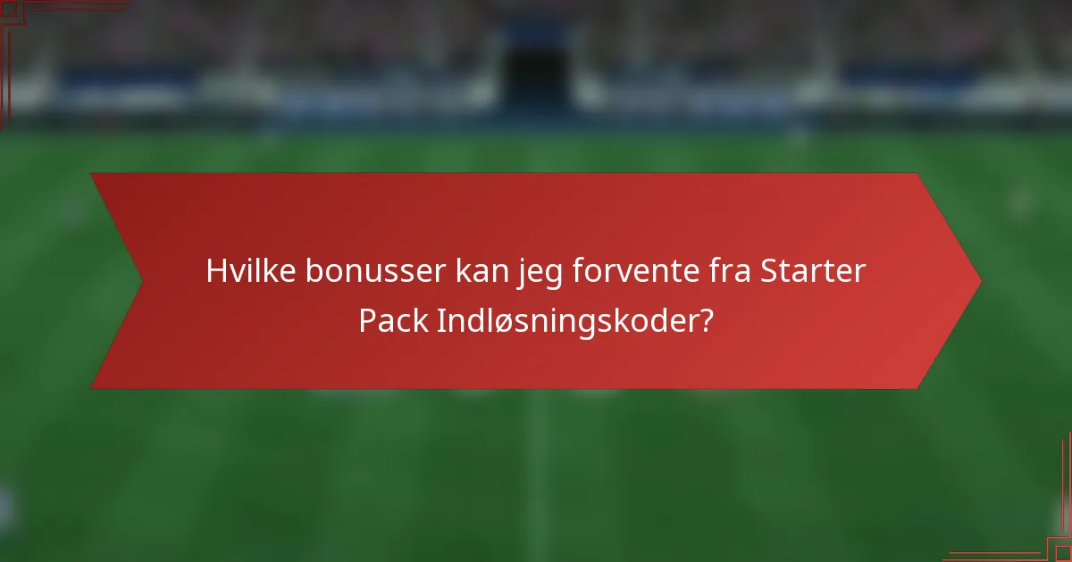 Hvilke bonusser kan jeg forvente fra Starter Pack Indløsningskoder?