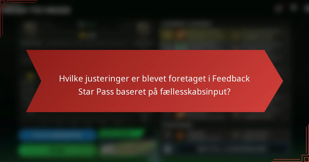 Hvilke justeringer er blevet foretaget i Feedback Star Pass baseret på fællesskabsinput?