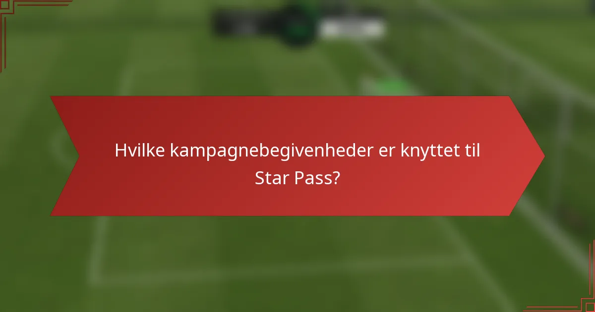Hvilke kampagnebegivenheder er knyttet til Star Pass?