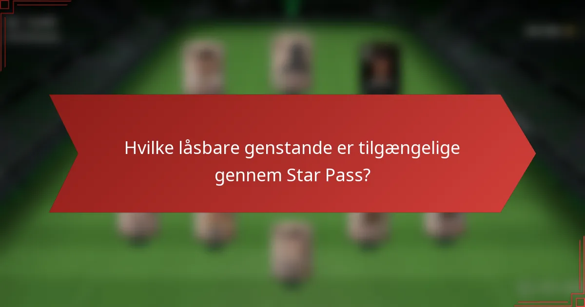 Hvilke låsbare genstande er tilgængelige gennem Star Pass?