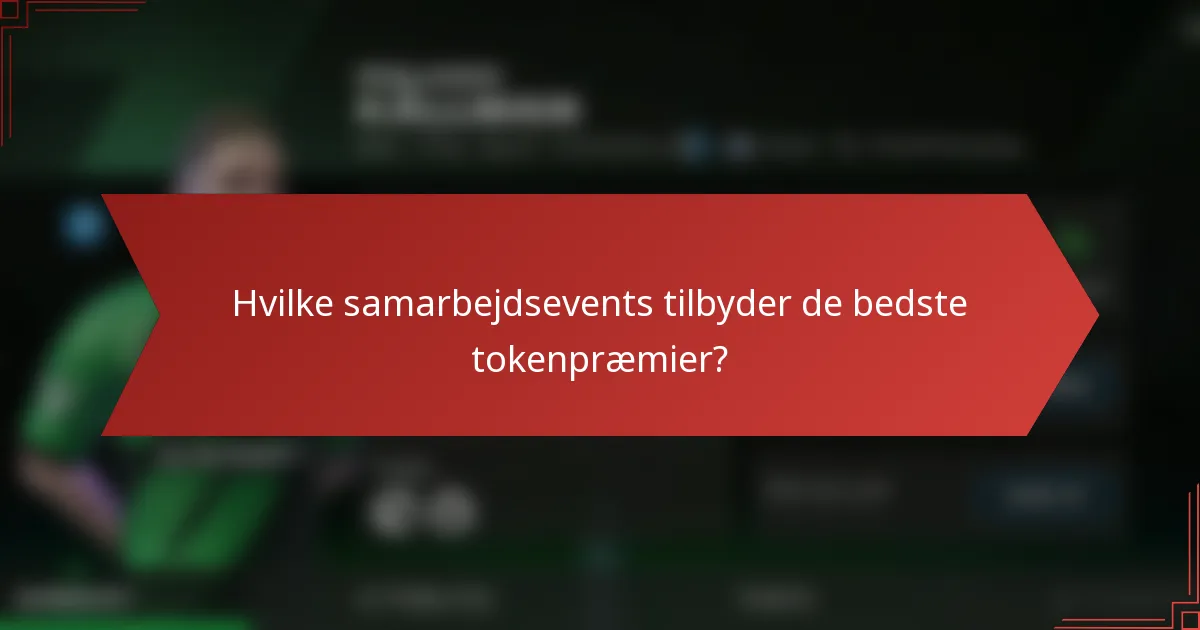 Hvilke samarbejdsevents tilbyder de bedste tokenpræmier?