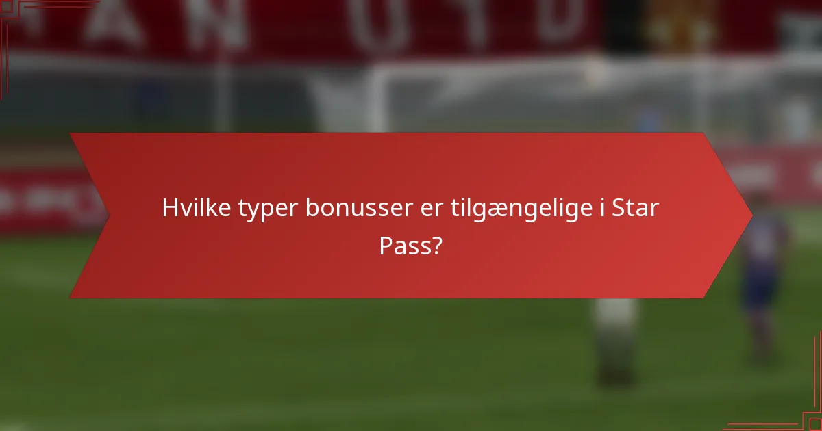 Hvilke typer bonusser er tilgængelige i Star Pass?