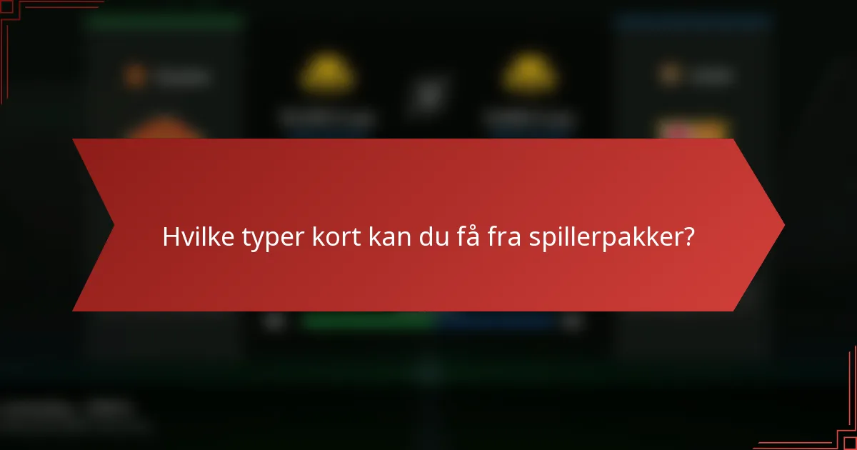 Hvilke typer kort kan du få fra spillerpakker?