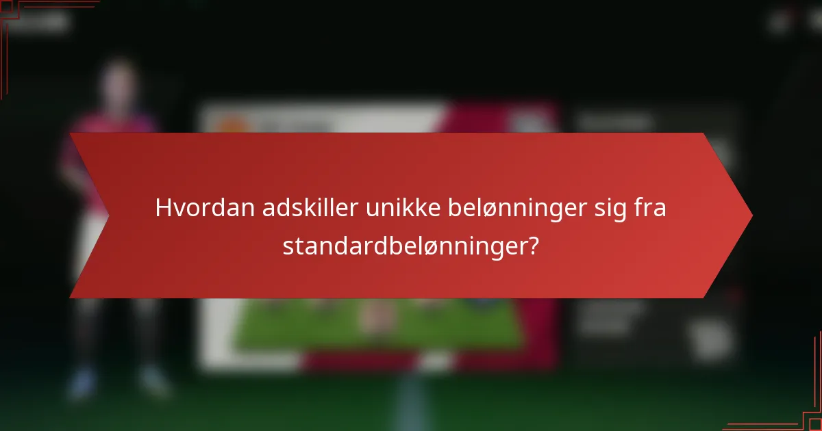Hvordan adskiller unikke belønninger sig fra standardbelønninger?