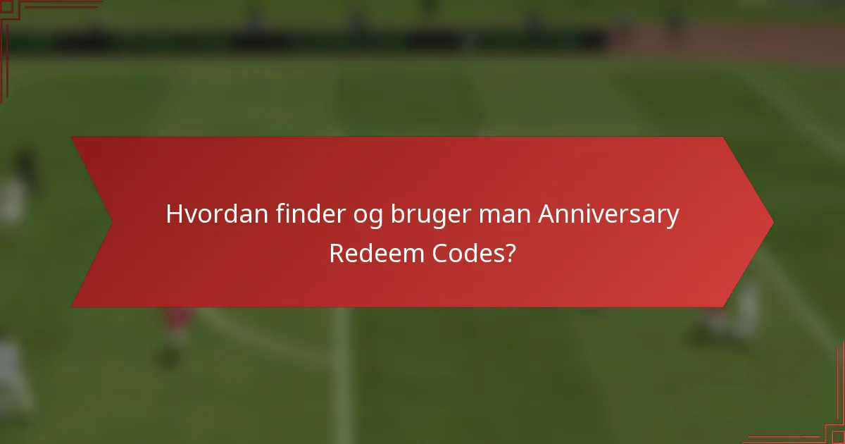 Hvordan finder og bruger man Anniversary Redeem Codes?