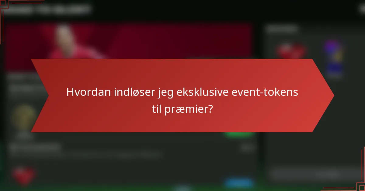 Hvordan indløser jeg eksklusive event-tokens til præmier?