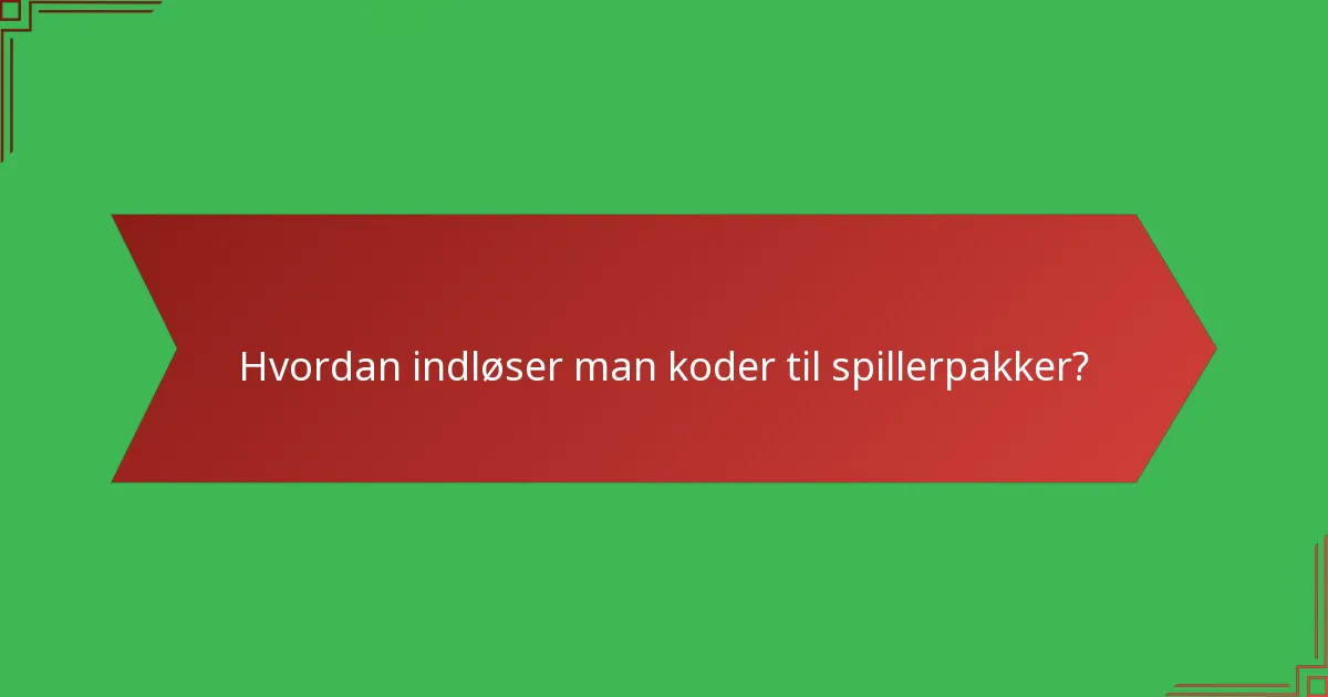 Hvordan indløser man koder til spillerpakker?