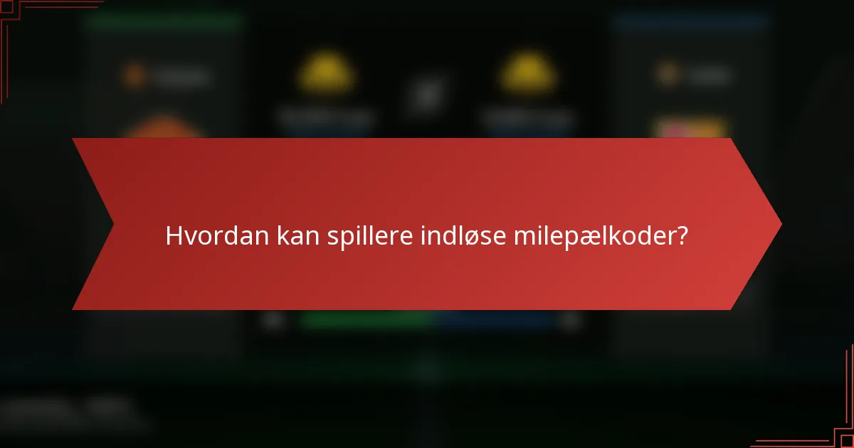 Hvordan kan spillere indløse milepælkoder?