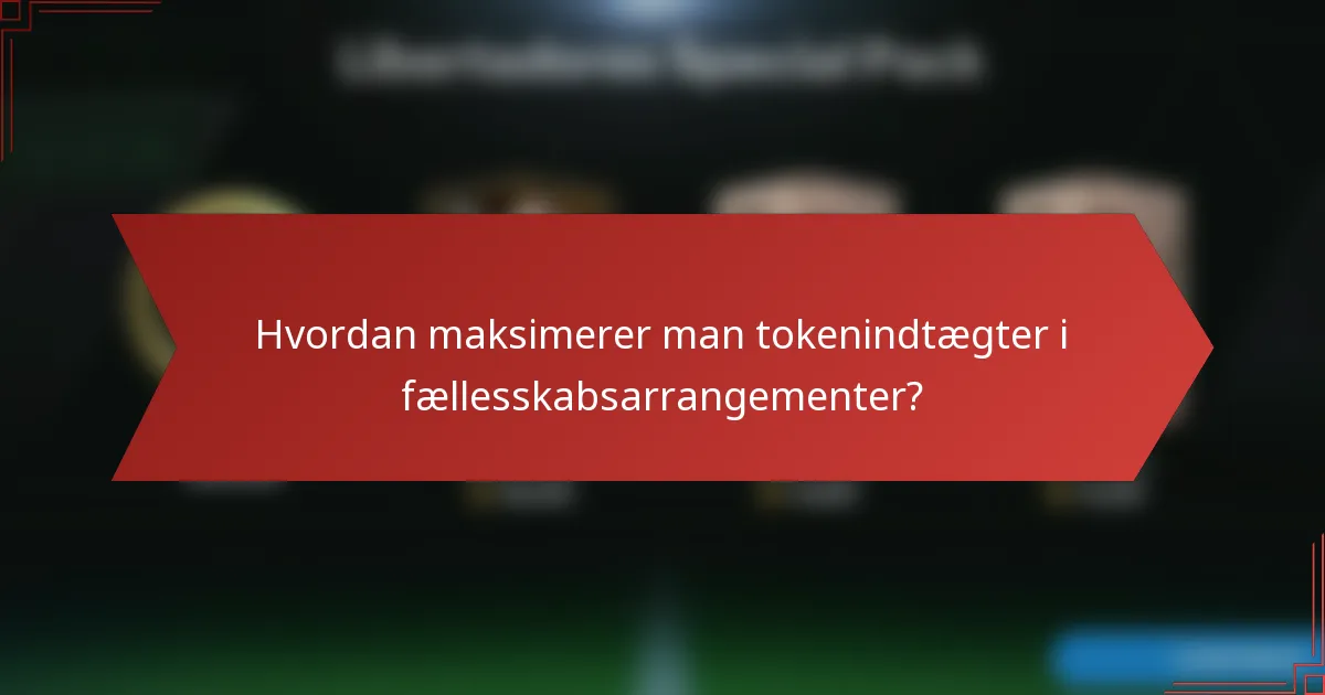 Hvordan maksimerer man tokenindtægter i fællesskabsarrangementer?