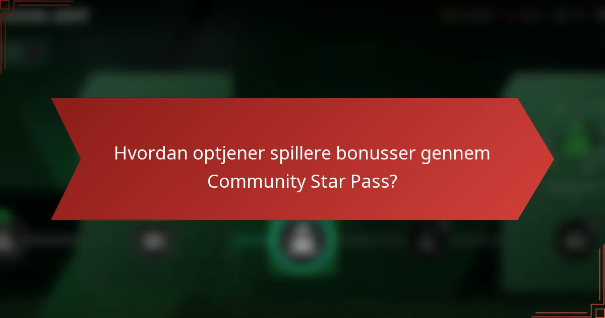 Hvordan optjener spillere bonusser gennem Community Star Pass?