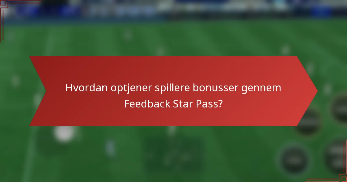 Hvordan optjener spillere bonusser gennem Feedback Star Pass?