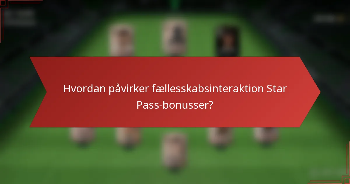 Hvordan påvirker fællesskabsinteraktion Star Pass-bonusser?